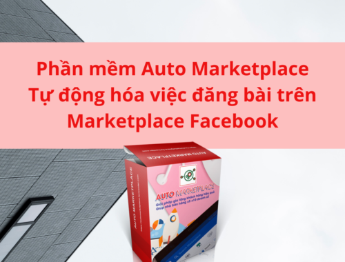 Phần mềm Auto Marketplace Tự động hóa việc đăng bài trên Marketplace Facebook